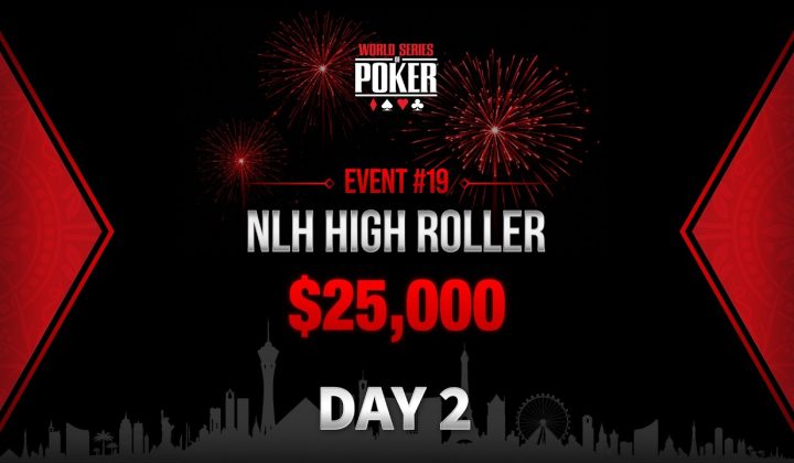 WSOP Livestream Schedule: Day 2 of $25,000 NLH High Roller Event #19 Kicks Off