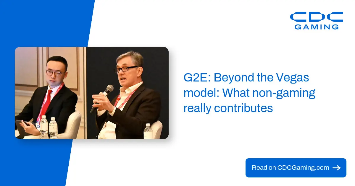 G2E Panel Explores Why Non-Gaming Revenue Defines Las Vegas but Rarely Travels to Other Markets