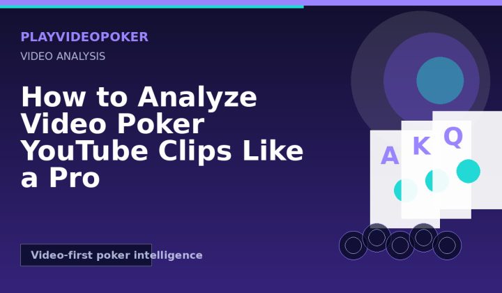 How to Analyze Video Poker YouTube Clips Like a Pro