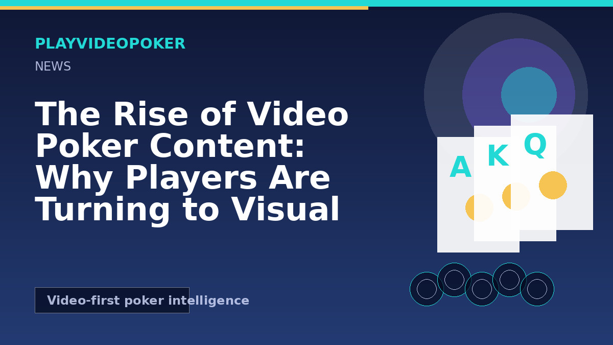 The Rise of Video Poker Content: Why Players Are Turning to Visual Learning