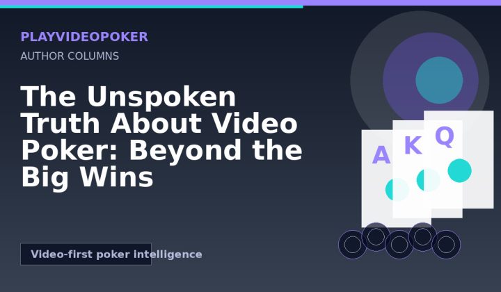 The Unspoken Truth About Video Poker: Beyond the Big Wins