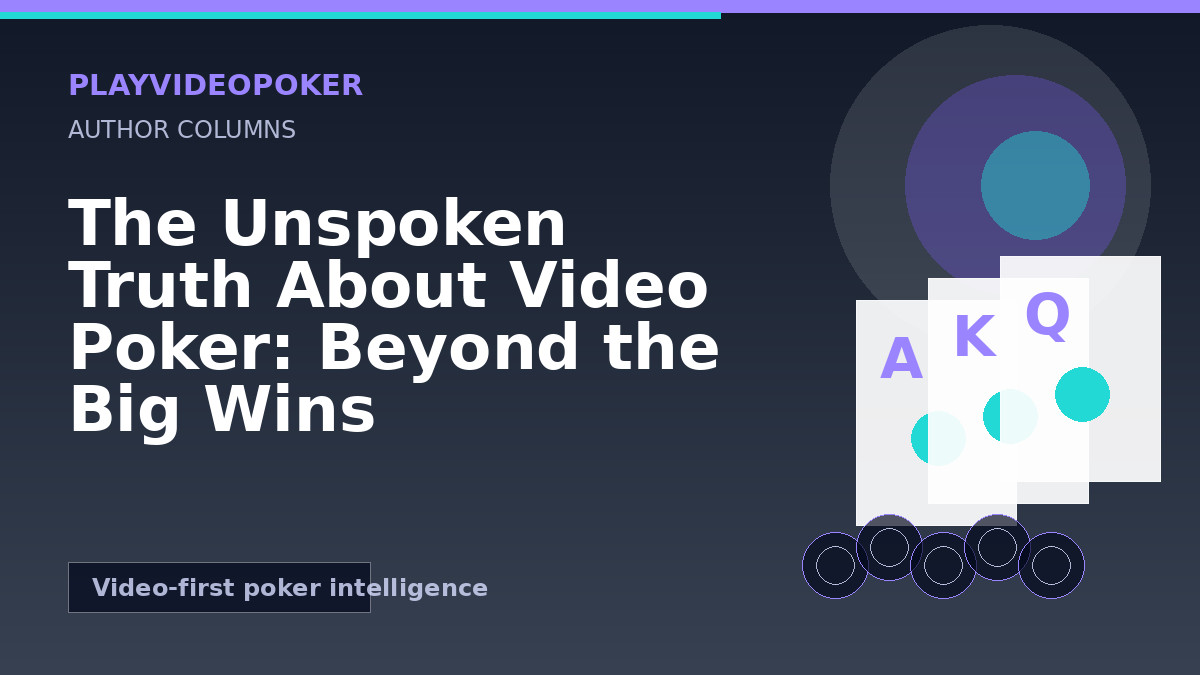 The Unspoken Truth About Video Poker: Beyond the Big Wins