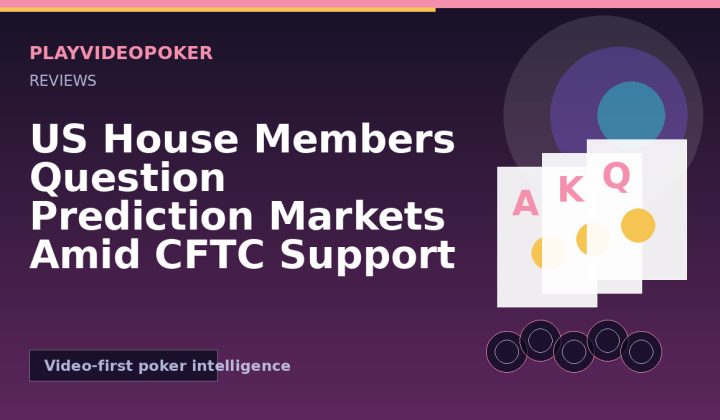 US House Members Question Prediction Markets Amid CFTC Support
