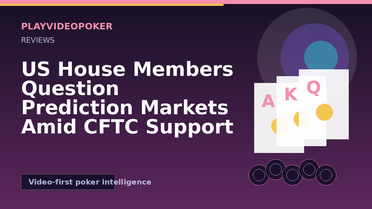 US House Members Question Prediction Markets Amid CFTC Support