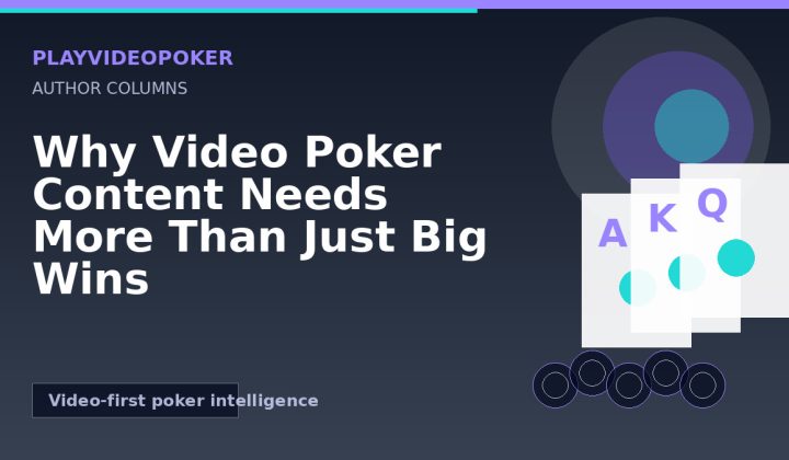 Why Video Poker Content Needs More Than Just Big Wins
